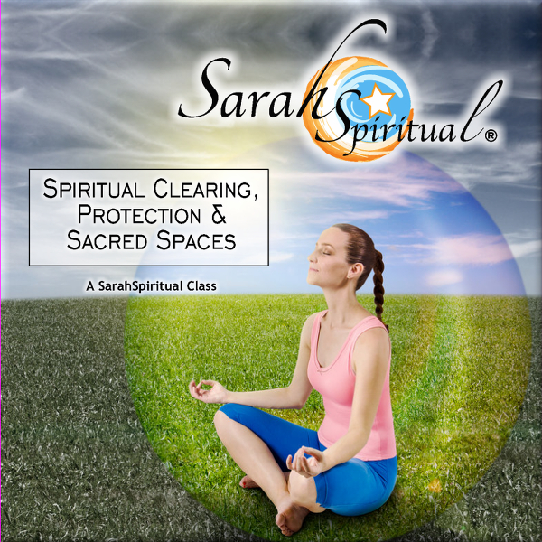 Class: Spiritual Clearing, Protection & Sacred Spaces