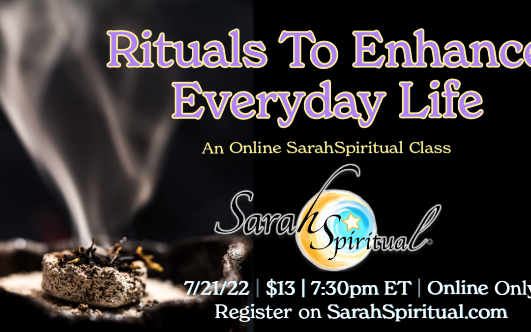 SarahSpiritual Class- Rituals To Enhance Everyday Life