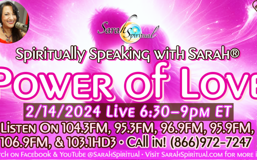 Spiritually Speaking With Sarah- Power Of Love
